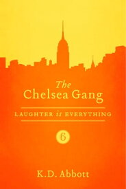 The Chelsea Gang: Laughter is Everything【電子書籍】[ K.D. Abbott ]