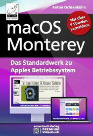 macOS Monterey - das Standardwerk zu Apples Betriebssystem PREMIUM Videobuch: Buch + 5 h Lernvideos【電子書籍】[ Anton Ochsenk?hn ]