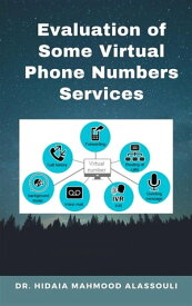 Evaluation of Some Virtual Phone Numbers Services【電子書籍】[ Dr. Hidaia Mahmood Alassouli ]