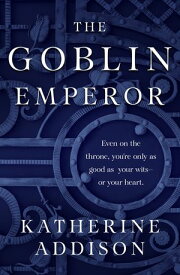 The Goblin Emperor【電子書籍】[ Katherine Addison ]