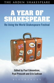 A Year of Shakespeare Re-living the World Shakespeare Festival【電子書籍】[ Dr Paul Edmondson ]