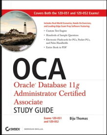 OCA: Oracle Database 11g Administrator Certified Associate Study Guide Exams1Z0-051 and 1Z0-052【電子書籍】[ Biju Thomas ]