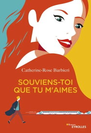 Souviens-toi que tu m'aimes【電子書籍】[ Catherine-Rose Barbieri ]