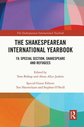 The Shakespearean International Yearbook 19: Special Section, Shakespeare and Refugees