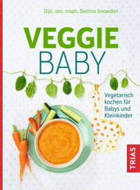 Veggie-Baby Vegetarisch kochen f?r Babys und Kleinkinder【電子書籍】[ Bettina Snowdon ]