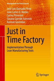 Just in Time Factory Implementation Through Lean Manufacturing Tools【電子書籍】[ Jos? Lu?s Quesado Pinto ]