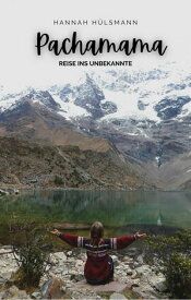 Pachamama Reise ins Unbekannte【電子書籍】[ Hannah H?lsmann ]