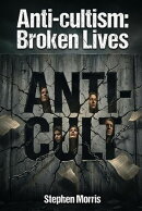 Anti-Cultism: Broken Lives