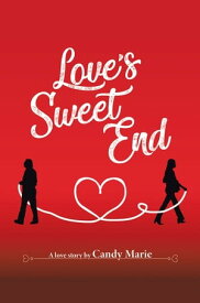 Love’s Sweet End【電子書籍】[ Candy Marie ]