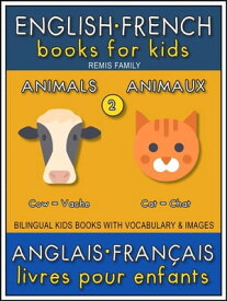 2 - Animals | Animaux - English French Books for Kids (Anglais Fran?ais Livres pour Enfants) Bilingual book to learn French to English words (Livre bilingue pour apprendre anglais de base)【電子書籍】[ Remis Family ]