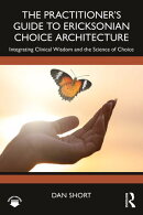The Practitioner's Guide to Ericksonian Choice Architecture