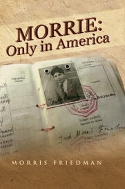 Morrie Only in America【電子書籍】[ Morris Friedman ]