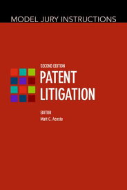Model Jury Instructions: Patent Litigation, Second Edition【電子書籍】