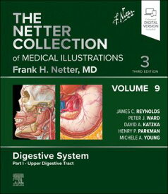 The Netter Collection of Medical Illustrations: Digestive System, Volume 9, Part I - Upper Digestive Tract E-Book The Netter Collection of Medical Illustrations: Digestive System, Volume 9, Part I - Upper Digestive Tract E-Book【電子書籍】