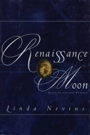 Renaissance Moon A Novel of Goddess Worship【電子書籍】[ Linda M. Nevins ]