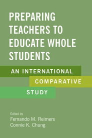 Preparing Teachers to Educate Whole Students An International Comparative Study【電子書籍】