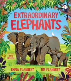Extraordinary Elephants【電子書籍】[ Prof. Tim Flannery ]