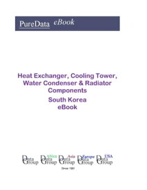 Heat Exchanger, Cooling Tower, Water Condenser & Radiator Components in South Korea Market Sales【電子書籍】[ Editorial DataGroup Asia ]