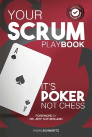 Your Scrum Playbook It´s Poker, Not Chess【電子書籍】[ Fabian Schwartz ]