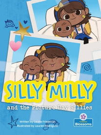 Silly Milly and the Picture Day Sillies【電子書籍】[ Laurie Friedman ]