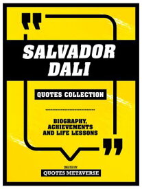 Salvador Dali - Quotes Collection Biography, Achievements And Life Lessons【電子書籍】[ Quotes Metaverse ]