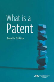 What is a Patent, Fourth Edition【電子書籍】[ Philip C. Swain ]