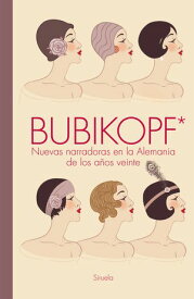 Bubikopf* Nuevas narradoras en la Alemania de los a?os veinte【電子書籍】[ Erika Mann ]