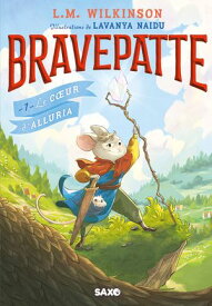 Bravepatte - Tome 01 Le Coeur d'Alluria (e-book) 【電子書籍】[ L. M. Wilkinson ]