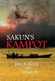 Sakun's Kampot A modern history of the Cambodian province of Kampot【電子書籍】[ Jim Pollock ]