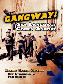 Gangway! Sea Language Comes Ashore【電子書籍】[ Joanna Carver Colcord ]