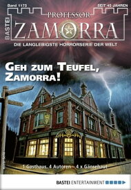 Professor Zamorra 1175 Geh zum Teufel, Zamorra!【電子書籍】[ Thilo Schwichtenberg ]