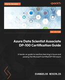Azure Data Scientist Associate DP-100 Certification Guide