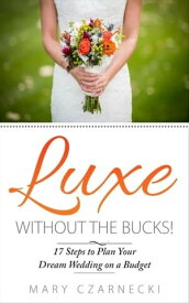 Luxe Without the Bucks【電子書籍】[ Mary Czarnecki ]