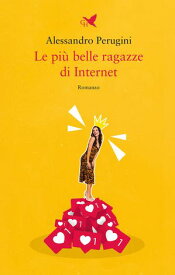 Le pi? belle ragazze di Internet 【電子書籍】[ Alessandro Perugini ]