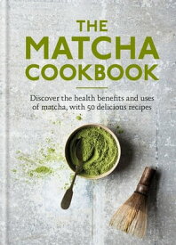 The Matcha Cookbook Discover the health benefits and uses of matcha, with 50 delicious recipes【電子書籍】[ Aster ]