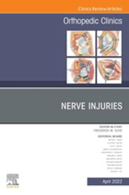 Nerve Injuries, An Issue of Orthopedic Clinics, E-Book Nerve Injuries, An Issue of Orthopedic Clinics, E-Book【電子書籍】