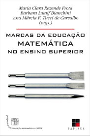 Marcas da educa??o matem?tica no ensino superior【電子書籍】[ Maria Clara Rezende Frota (org.) ]