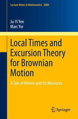 Local Times and Excursion Theory for Brownian Motion A Tale of Wiener and Itô Measures