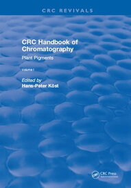 Revival: CRC Handbook of Chromatography (1988) Volume I: Plant Pigments【電子書籍】[ Hans-Peter Kost ]