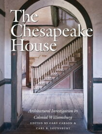 The Chesapeake House Architectural Investigation by Colonial Williamsburg【電子書籍】