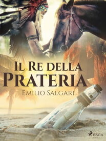 Il Re della Prateria【電子書籍】[ Emilio Salgari ]