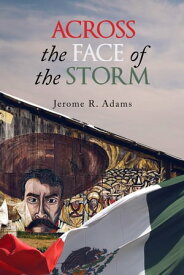 Across the Face of the Storm【電子書籍】[ Jerome R. Adams ]