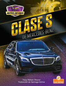 Clase S de Mercedes-Benz (S-Class by Mercedes-Benz)【電子書籍】[ Tracy Nelson Maurer ]