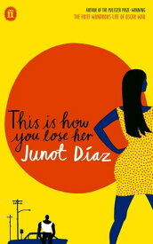 This Is How You Lose Her【電子書籍】[ Junot Diaz ]