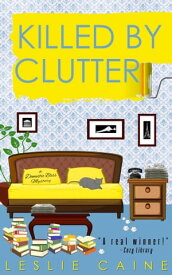 Killed by Clutter【電子書籍】[ Leslie Caine ]