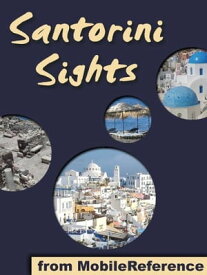 Santorini Sights: a travel guide to the top 12 attractions in Santorini, Greece (Mobi Sights)【電子書籍】[ MobileReference ]