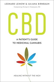 CBD A Patient's Guide to Medicinal Cannabis--Healing without the High【電子書籍】[ Leonard Leinow ]
