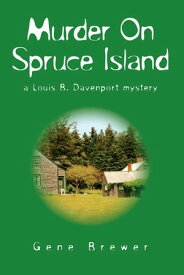 Murder on Spruce Island A Louis B. Davenport Mystery【電子書籍】[ Gene Brewer ]