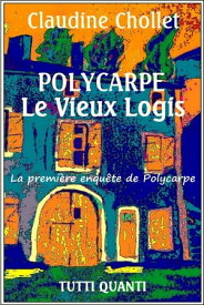 Polycarpe, Le vieux logis【電子書籍】[ Claudine CHOLLET ]