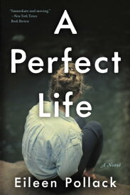 A Perfect Life A Novel【電子書籍】[ Eileen Pollack ]
